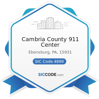 Cambria County 911 Center - SIC Code 4899 - Communication Services, Not Elsewhere Classified