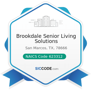 Brookdale Senior Living Solutions - NAICS Code 623312 - Assisted Living Facilities for the...