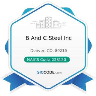 B And C Steel Inc - NAICS Code 238120 - Structural Steel and Precast Concrete Contractors