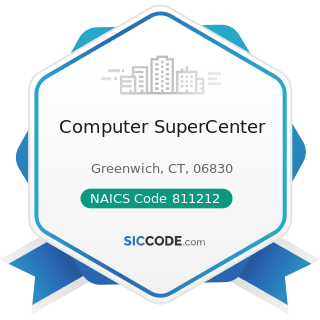 Computer SuperCenter - NAICS Code 811212 - Computer and Office Machine Repair and Maintenance