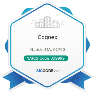 Cognex - NAICS Code 339999 - All Other Miscellaneous Manufacturing