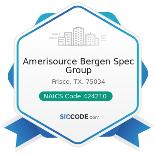 Amerisource Bergen Spec Group - NAICS Code 424210 - Drugs and Druggists' Sundries Merchant...