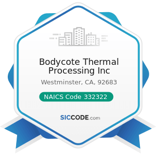 Bodycote Thermal Processing Inc - NAICS Code 332322 - Sheet Metal Work Manufacturing