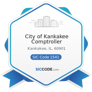 City of Kankakee Comptroller - SIC Code 1541 - General Contractors-Industrial Buildings and...