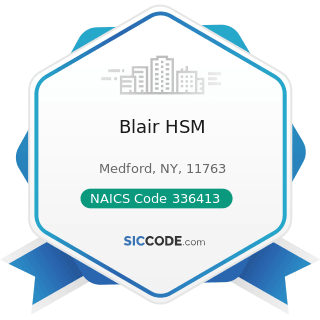 Blair HSM - NAICS Code 336413 - Other Aircraft Parts and Auxiliary Equipment Manufacturing