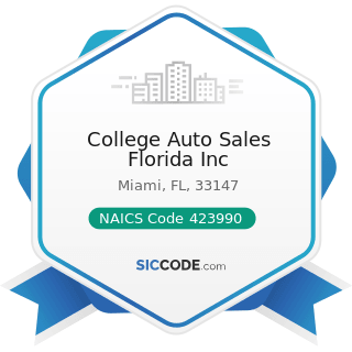 College Auto Sales Florida Inc - NAICS Code 423990 - Other Miscellaneous Durable Goods Merchant...