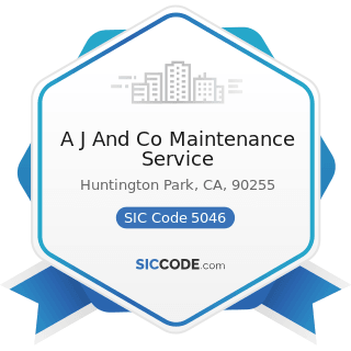 A J And Co Maintenance Service - SIC Code 5046 - Commercial Equipment, Not Elsewhere Classified