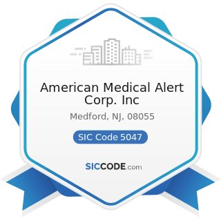American Medical Alert Corp. Inc - SIC Code 5047 - Medical, Dental, and Hospital Equipment and...