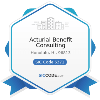 Acturial Benefit Consulting - SIC Code 6371 - Pension, Health, and Welfare Funds