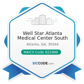 Well Star Atlanta Medical Center South - NAICS Code 621999 - All Other Miscellaneous Ambulatory...