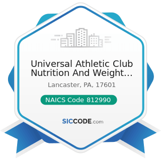 Universal Athletic Club Nutrition And Weight Loss Center - NAICS Code 812990 - All Other...