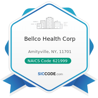 Bellco Health Corp - NAICS Code 621999 - All Other Miscellaneous Ambulatory Health Care Services