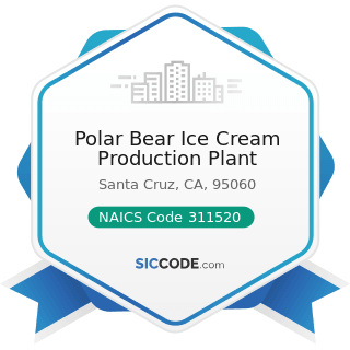 Polar Bear Ice Cream Production Plant - NAICS Code 311520 - Ice Cream and Frozen Dessert...