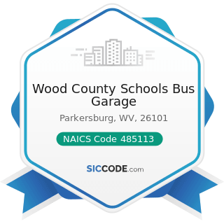 Wood County Schools Bus Garage - NAICS Code 485113 - Bus and Other Motor Vehicle Transit Systems