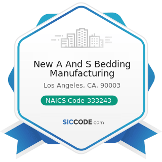 New A And S Bedding Manufacturing - NAICS Code 333243 - Sawmill, Woodworking, and Paper...