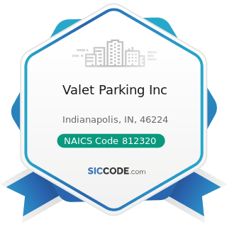Valet Parking Inc - NAICS Code 812320 - Drycleaning and Laundry Services (except Coin-Operated)