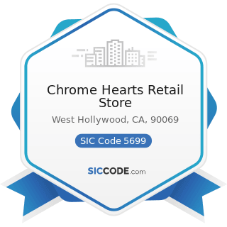 Chrome Hearts Retail Store - SIC Code 5699 - Miscellaneous Apparel and Accessory Stores