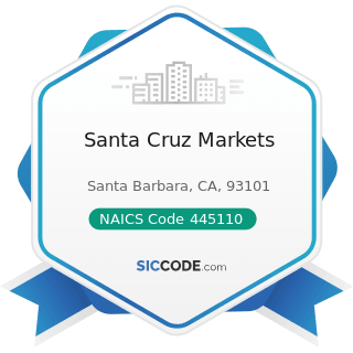 Santa Cruz Markets - NAICS Code 445110 - Supermarkets and Other Grocery Retailers (except...