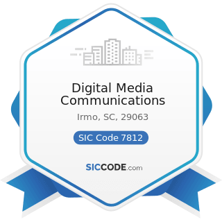 Digital Media Communications - SIC Code 7812 - Motion Picture and Video Tape Production