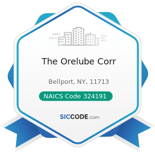 The Orelube Corr - NAICS Code 324191 - Petroleum Lubricating Oil and Grease Manufacturing