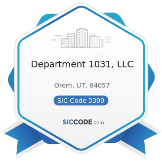 Department 1031, LLC - SIC Code 3399 - Primary Metal Products, Not Elsewhere Classified