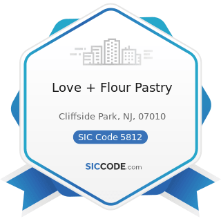 Love + Flour Pastry - SIC Code 5812 - Eating Places