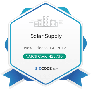 Solar Supply - NAICS Code 423730 - Warm Air Heating and Air-Conditioning Equipment and Supplies...