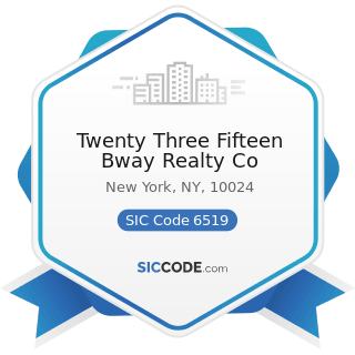 Twenty Three Fifteen Bway Realty Co - SIC Code 6519 - Lessors of Real Property, Not Elsewhere...