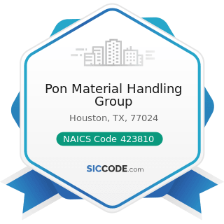 Pon Material Handling Group - NAICS Code 423810 - Construction and Mining (except Oil Well)...