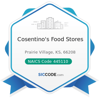 Cosentino's Food Stores - NAICS Code 445110 - Supermarkets and Other Grocery Retailers (except...
