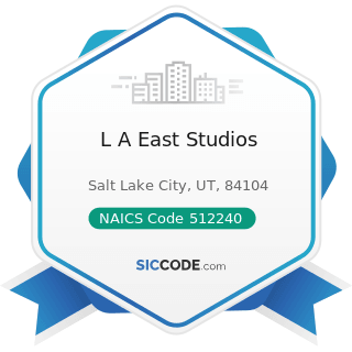 L A East Studios - NAICS Code 512240 - Sound Recording Studios