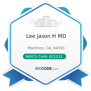 Lee Jason H MD - NAICS Code 621111 - Offices of Physicians (except Mental Health Specialists)