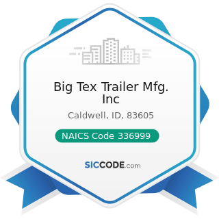 Big Tex Trailer Mfg. Inc - NAICS Code 336999 - All Other Transportation Equipment Manufacturing