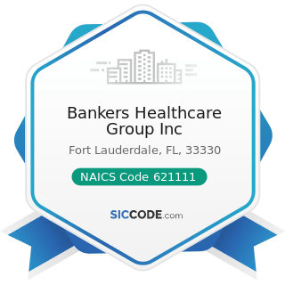 Bankers Healthcare Group Inc - NAICS Code 621111 - Offices of Physicians (except Mental Health...