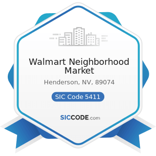 Walmart Neighborhood Market - SIC Code 5411 - Grocery Stores