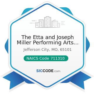 The Etta and Joseph Miller Performing Arts Center - NAICS Code 711310 - Promoters of Performing...