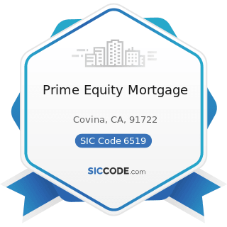 Prime Equity Mortgage - SIC Code 6519 - Lessors of Real Property, Not Elsewhere Classified