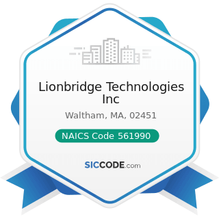 Lionbridge Technologies Inc - NAICS Code 561990 - All Other Support Services