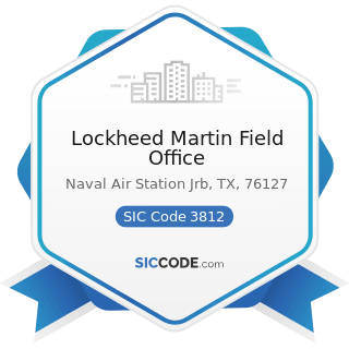 Lockheed Martin Field Office - SIC Code 3812 - Search, Detection, Navigation, Guidance,...