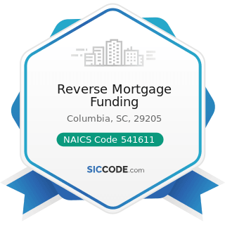 Reverse Mortgage Funding - NAICS Code 541611 - Administrative Management and General Management...