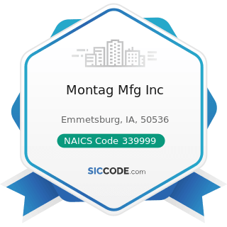 Montag Mfg Inc - NAICS Code 339999 - All Other Miscellaneous Manufacturing