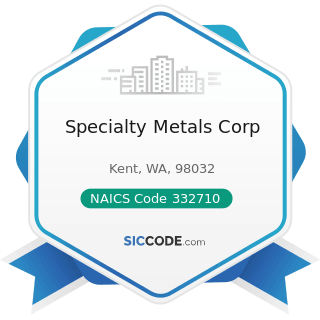Specialty Metals Corp - NAICS Code 332710 - Machine Shops