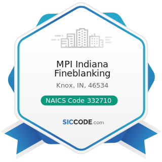MPI Indiana Fineblanking - NAICS Code 332710 - Machine Shops