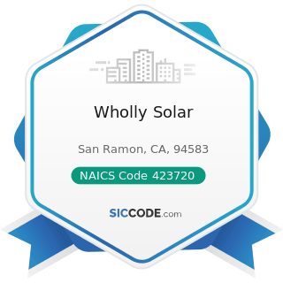 Wholly Solar - NAICS Code 423720 - Plumbing and Heating Equipment and Supplies (Hydronics)...