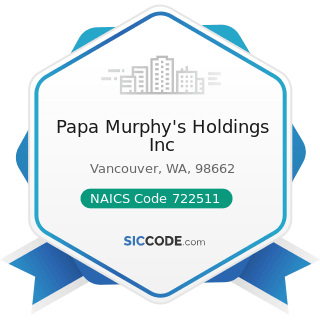 Papa Murphy's Holdings Inc - NAICS Code 722511 - Full-Service Restaurants