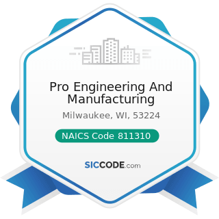 Pro Engineering And Manufacturing - NAICS Code 811310 - Commercial and Industrial Machinery and...