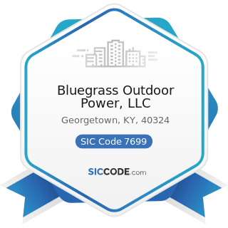 Bluegrass Outdoor Power, LLC - SIC Code 7699 - Repair Shops and Related Services, Not Elsewhere...
