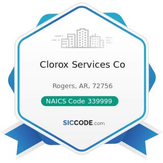 Clorox Services Co - NAICS Code 339999 - All Other Miscellaneous Manufacturing