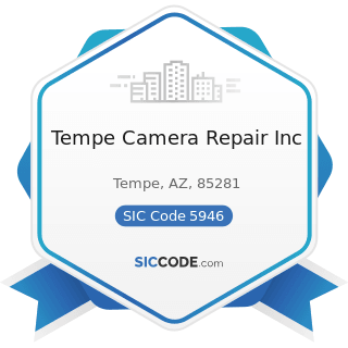 Tempe Camera Repair Inc - SIC Code 5946 - Camera and Photographic Supply Stores