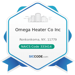 Omega Heater Co Inc - NAICS Code 333414 - Heating Equipment (except Warm Air Furnaces)...